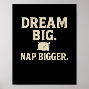 Womens Dream Big Nap Bigger Funny Sarcastic Nappin Poster