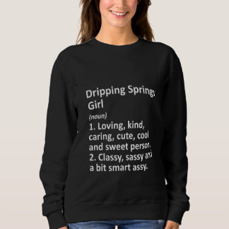 Womens DRIPPING SPRINGS GIRL TX TEXAS Funny City H Sweatshirt