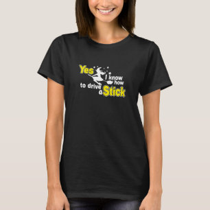 Womens Drive A Stick Sarcastic Saying Magical Witc T-Shirt