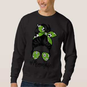 Womens Dy Mummy Life Soccer Mothers Day Messy Bun Sweatshirt