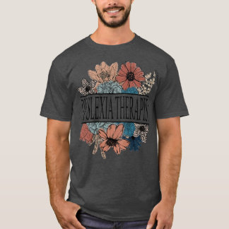 Womens Dysleia Therapist , Retro Flower Teacher T-Shirt