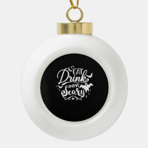 Womens Eat Drink And Be Scary Halloween Modern Ceramic Ball Christmas Ornament