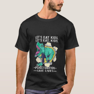 Womens Eat Kids Punctuation Save Lives Dino Teache T-Shirt