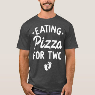 Womens Eating Pizza For Two Funny Pregnancy Announ T-Shirt
