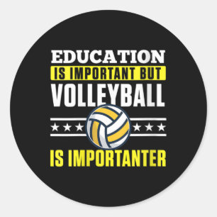 Womens Education Is Important But Volleyball Is Im Classic Round Sticker