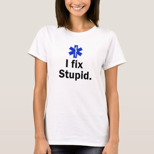 Women's EMT I fix stupid T-Shirt (Front)