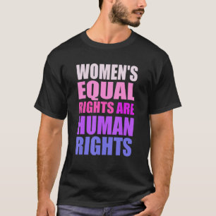 Women's Equal Rights Are Human Rights T-Shirt