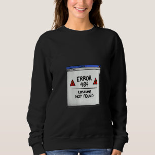 Womens Error 404 Costume Not Found Coding Lazy Ea Sweatshirt
