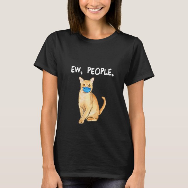 Womens European Burmese Ew People  Cat Wearing Fac T-Shirt (Front)
