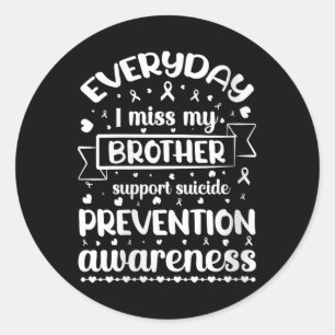 Womens Everyday I Miss My Brother Support Suicide  Classic Round Sticker