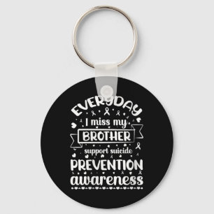 Womens Everyday I Miss My Brother Support Suicide Key Ring
