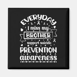 Womens Everyday I Miss My Brother Support Suicide  Magnet