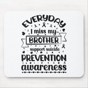 Womens Everyday I Miss My Brother Support Suicide Mouse Pad
