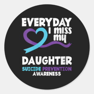 Womens Everyday I Miss My Daughter Suicide Prevent Classic Round Sticker