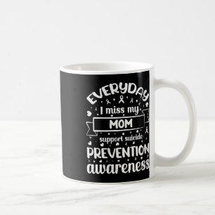Womens Everyday I Miss My Mum Support Suicide Prev Coffee Mug