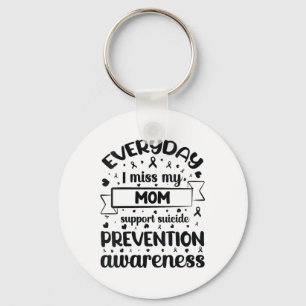 Womens Everyday I Miss My Mum Support Suicide Prev Key Ring