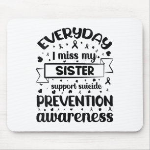 Womens Everyday I Miss My Sister Support Suicide P Mouse Pad
