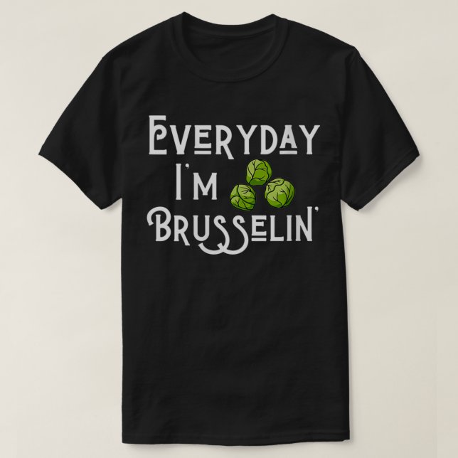 Womens Everyday I'm Brusselin' Brussel Sprout Love T-Shirt (Design Front)