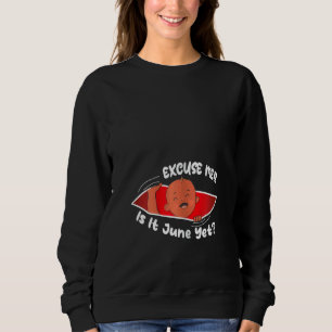 Womens Excuse me is it June yet Cute Baby Boy  Pre Sweatshirt