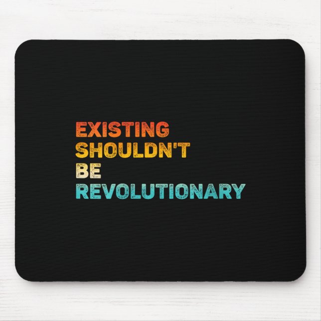 Womens Existing Shouldn't Be Revolutionary Retro V Mouse Pad (Front)