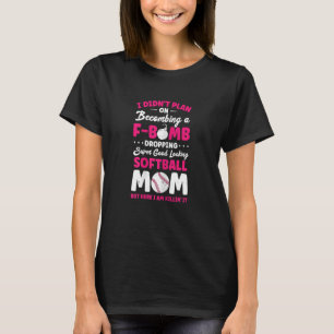 Womens F Bomb Dropping Good Looking Softball Mum T-Shirt
