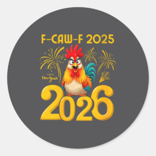 Womens F-caw-f 2025 Happy New Year 2026 Funny Chic Classic Round Sticker