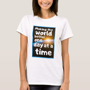 Women's Fashion Graphic MAKING THE WORLD BETTER T-Shirt
