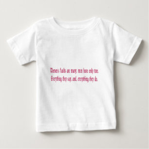 Women's Faults Are Many Men Have Only Two Baby T-Shirt