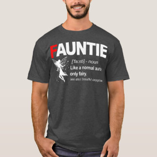 Womens Fauntie Like A Normal Auntie Only Fairy Fun T-Shirt