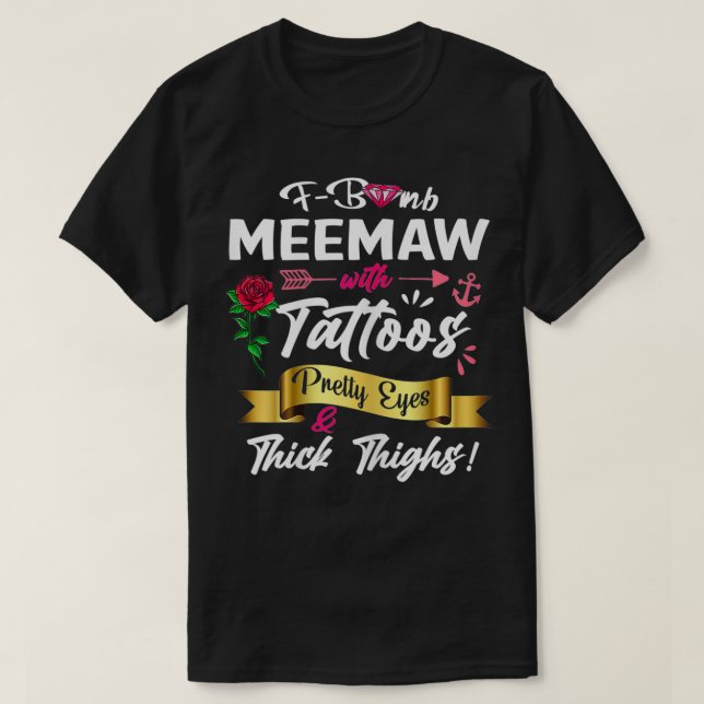 Womens FBomb Meemaw Tattoos Pretty Eyes Thick Thig T-Shirt (Design Front)