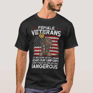 Womens Female Veteran Not Any Less Dangerous T-Shirt