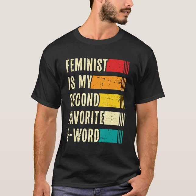 Womens Feminist Is My Second Favorite F Word Femin T-Shirt (Front)