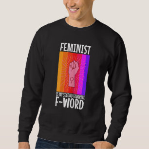 Womens Feminist Is My Second Favourite F Word 4 Sweatshirt