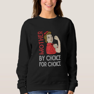 Womens Feminist Rights Mother By Choice For Choice Sweatshirt