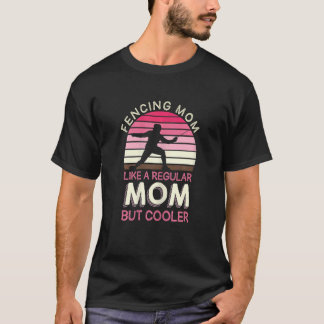 Womens Fencing Mum Like A Regular Mum But Cooler M T-Shirt