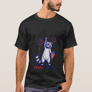 Womens Feral Free Funny Patriotic Racoon Feral And T-Shirt