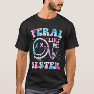 Womens Feral Like Sister Funny Sarcastic Sister T-Shirt