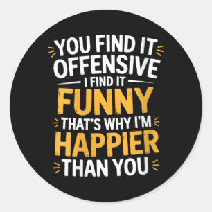 Womens Find Offensive Find Funny Sarcastic Humour Classic Round Sticker