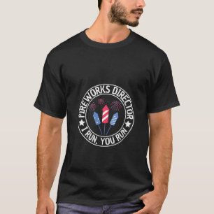 Womens Fireworks Director I Run You Run Funny 4th T-Shirt