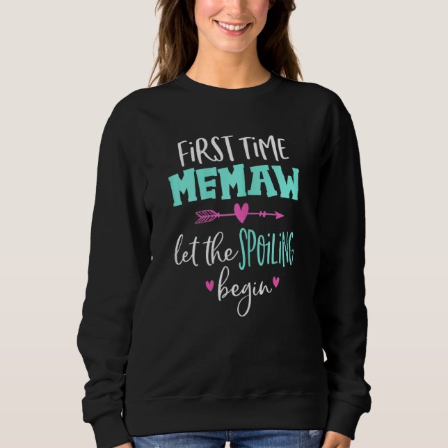 Womens First Time Memaw let the Spoiling Begin Fun Sweatshirt (Front)