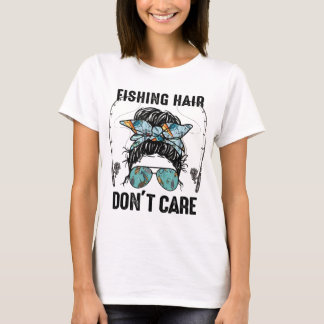 Womens Fishing Hair Don't Care Messy Bun Girl T-Shirt