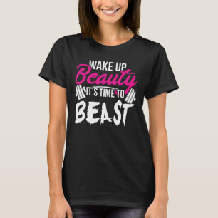 Women's Fitness - Wake Up Beauty, Time To Beast T-Shirt