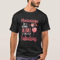 Womens Flamingo Mimimingo like a normal Mimi Quote