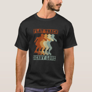 Womens Flat Track Derby Love Quote For A Roller De T-Shirt