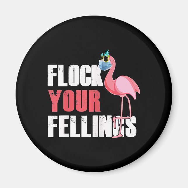Womens Flock Your Feelings Funny Flamingo Magnet (Front)