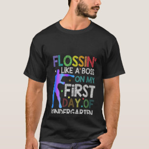 Womens Flossin Like A Boss On My First Day Of Kind T-Shirt