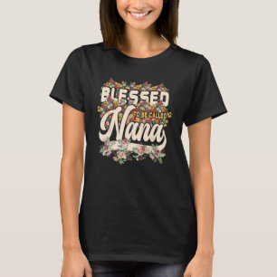 Womens Flower Blessed To Be Called Nana Mothers Da T-Shirt