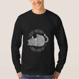 Womens Fluff Around And Find Out Funny Cat , Cat T-Shirt