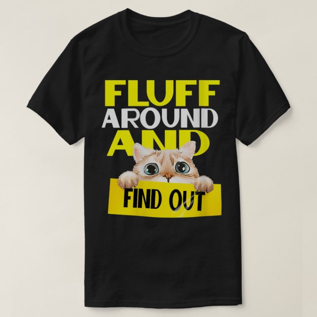 Womens Fluff Around And Find Out  Funny Cat Lover  T-Shirt (Design Front)