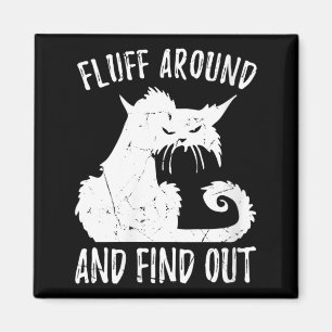 Womens Fluff Around Funny Sarcastic Cat Lady Quote Magnet